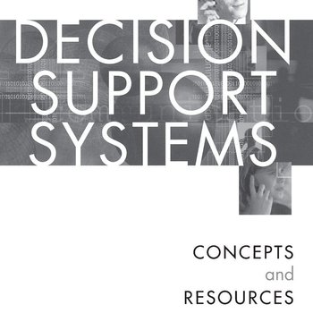Decision Support Systems: Concepts and Resources for Managers