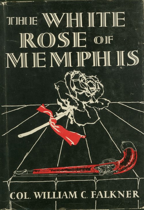 The White Rose of Memphis / Col. W. C. Falkner