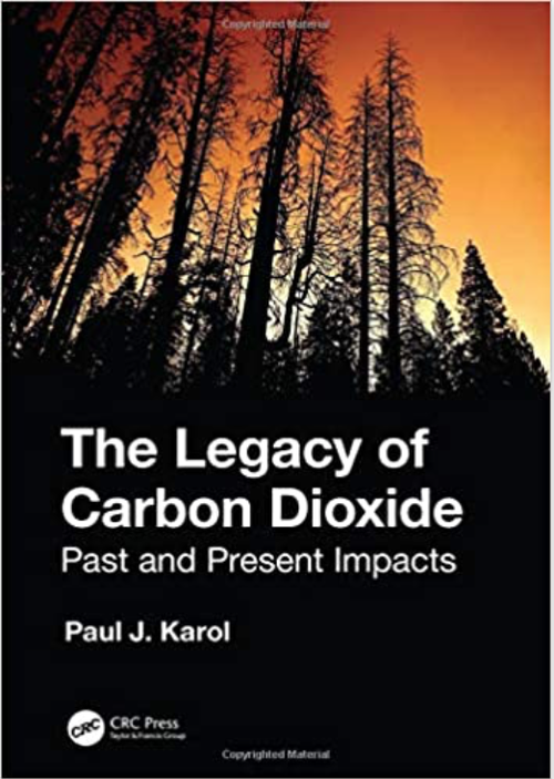 The legacy of carbon dioxide: past and present impacts by Paul J. Karol (2019).