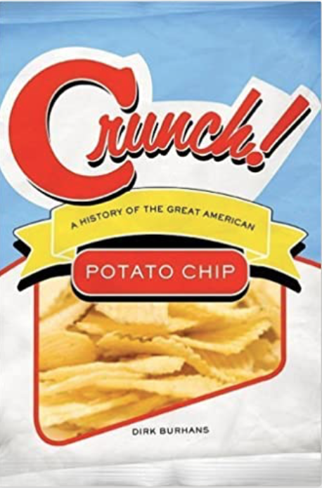 Crunch: A History of the Great American Potato Chip by Dirk Burhans (2008).