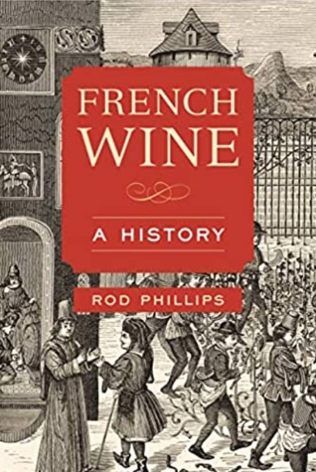 French wine: a history by Rod Phillips (2016).