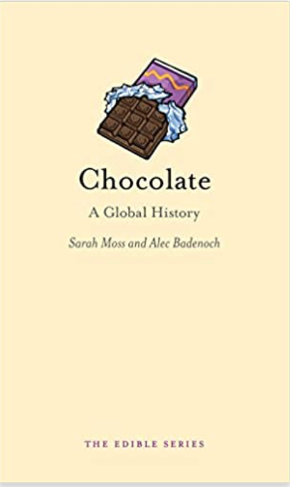 Chocolate: A Global History by Sarah Moss (2009).
