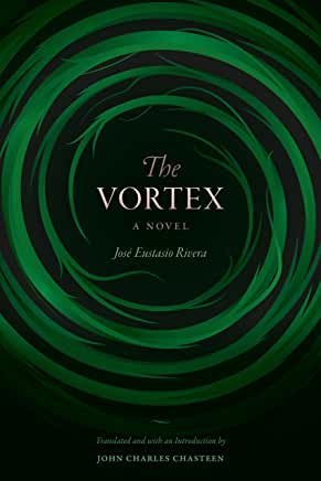 The Vortex: A Novel by José Eustasio Rivera (1924, 2003 edition).