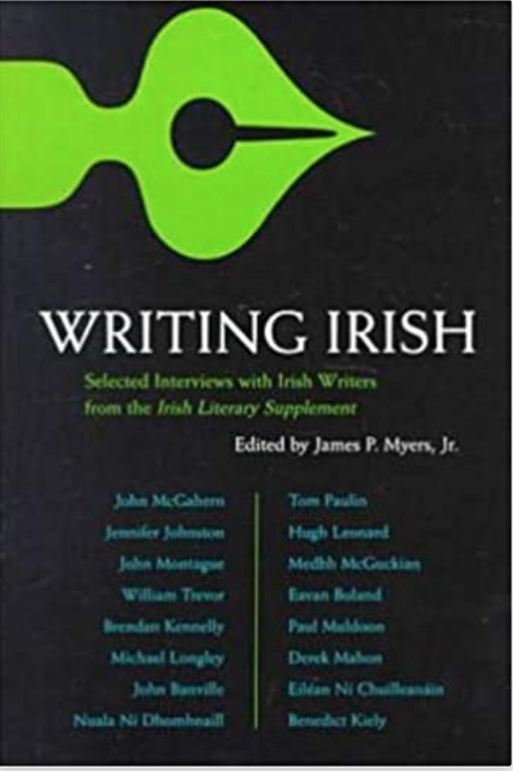 Writing Irish: Selected interviews with writers from the Irish literary supplement by James P. Myers (1999).