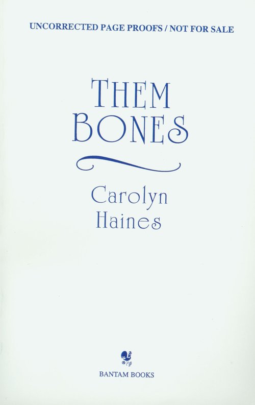 Them Bones / Carolyn Haines. Uncorrected page proofs.