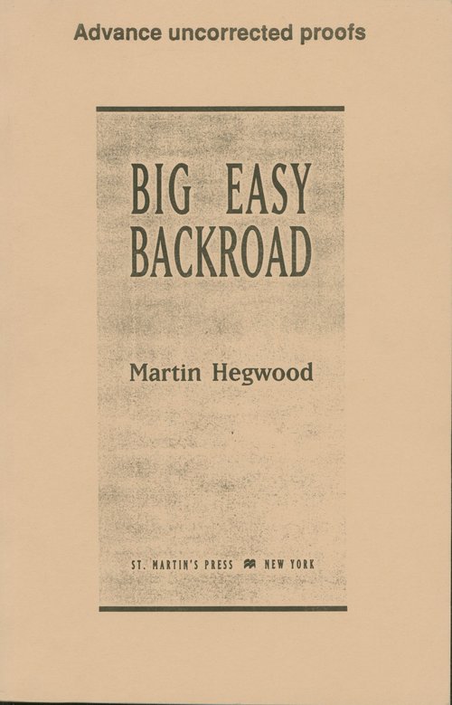 Big Easy Backroad / Martin Hegwood. Advance uncorrected proofs.