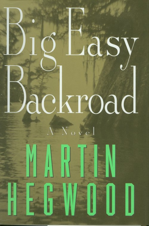 Big Easy Backroad / Martin Hegwood.