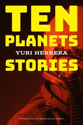 Ten Planets / Yuri Herrera