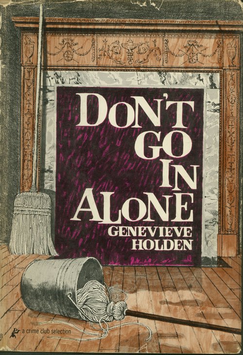 Don&#x27;t Go In Alone / Genevieve Holden