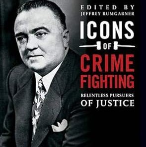Icons of Crime Fighting: Relentless Pursuers of Justice Volume 1