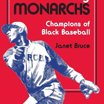 The Kansas City Monarchs: Champions of Black Baseball