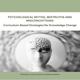 Psychological Myths, Mistruths, and Misconceptions: Curriculum-Based Strategies for Knowledge Change