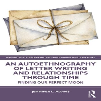 An Autoethnography of Letter Writing and Relationships Through Time: Finding Our Perfect Moon