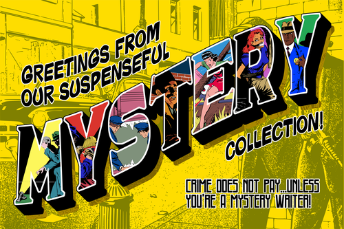greetings from our suspenseful mystery collection. crime does not pay, unless you&#x27;re a mystery writer.