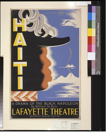 WPA Poster showing stylized black Napoleon. Text: Haiti, a drama of the black Napoleon, by William Du Bois, Lafayette Theatre